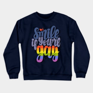 Smile if you're gay Crewneck Sweatshirt